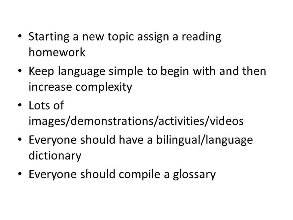 Starting a new topic assign a reading homework Keep language simple to begin with